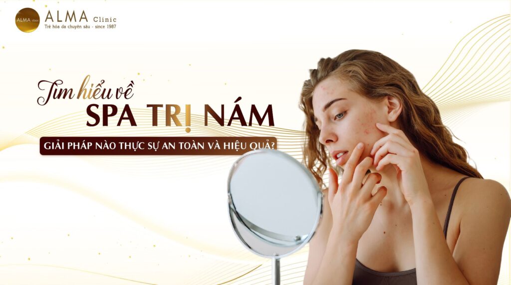 Tìm hiểu về spa trị nám Giải pháp nào thực sự an toàn và hiệu quả