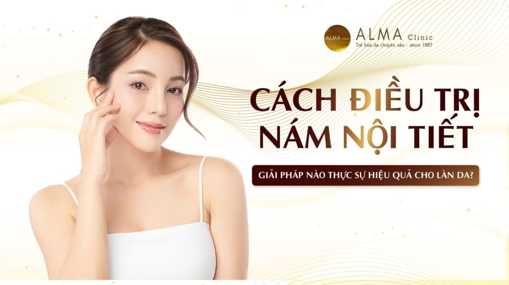 Cách điều trị nám nội tiết Giải pháp nào thực sự hiệu quả cho làn da