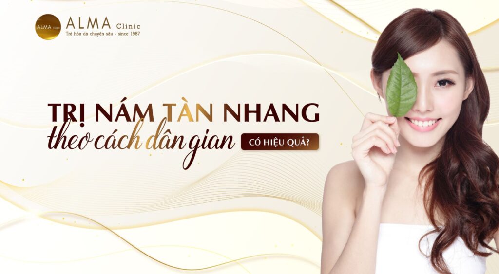 Cách trị nám tàn nhang dân gian: Trân trọng kinh nghiệm xưa, cập nhật giải pháp nay