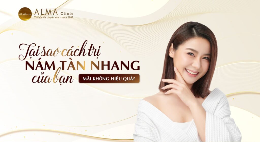 Tại sao cách trị nám tàn nhang của bạn mãi không hiệu quả