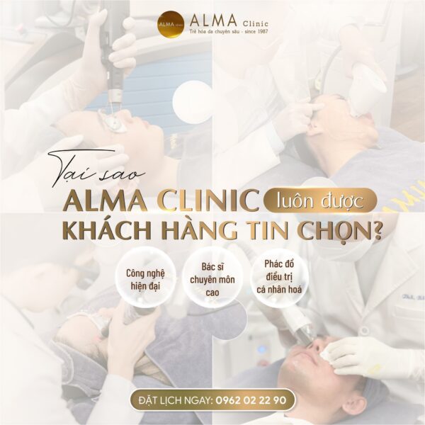Tại sao Alma Clinic luôn được khách hàng tin chọn: Công nghệ hiện đại, Bác sĩ chuyên môn cao, Phác đồ điều trị cá nhân hóa.