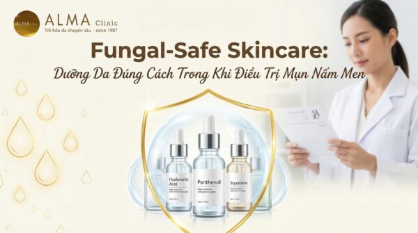 Bác sĩ da liễu Alma Clinic hướng dẫn lựa chọn sản phẩm skincare Fungal-Safe an toàn trong quá trình điều trị mụn nấm men