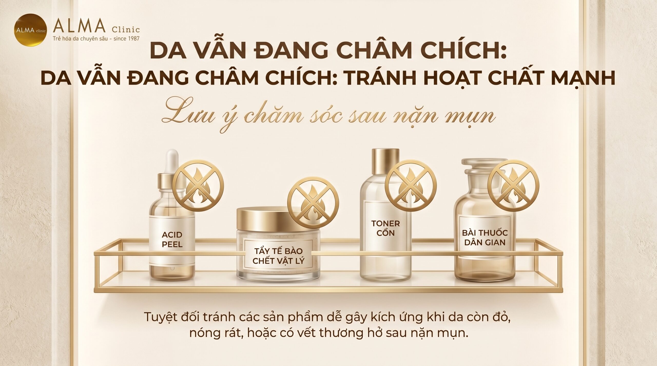 alma sau nan mun khong boi hoat chat manh scaled Tránh hoạt chất mạnh khi da vừa nặn mụn còn kích ứng