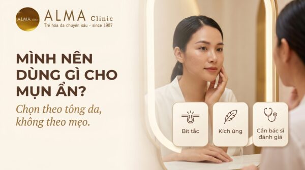 Phòng khám da liễu ALMA CLINIC mun an nen dung gi