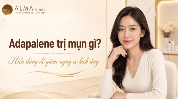 Adapalene trị mụn gì và khi nào cần bác sĩ da liễu đánh giá